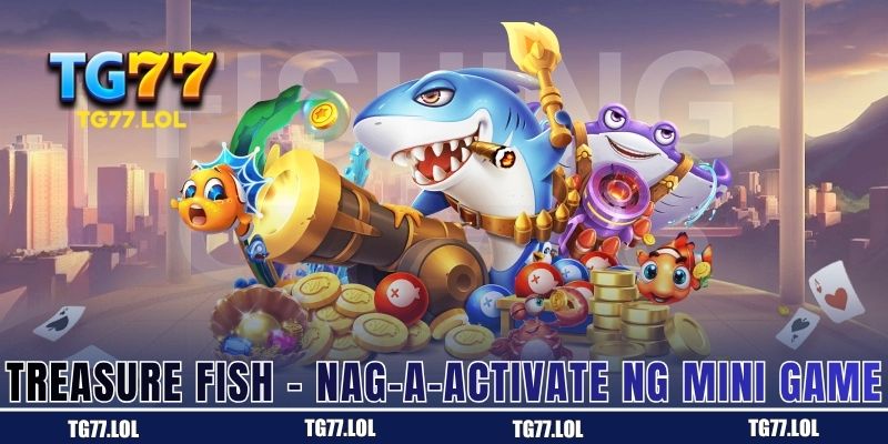 Treasure Fish , Nag-a-activate ng Mini Game