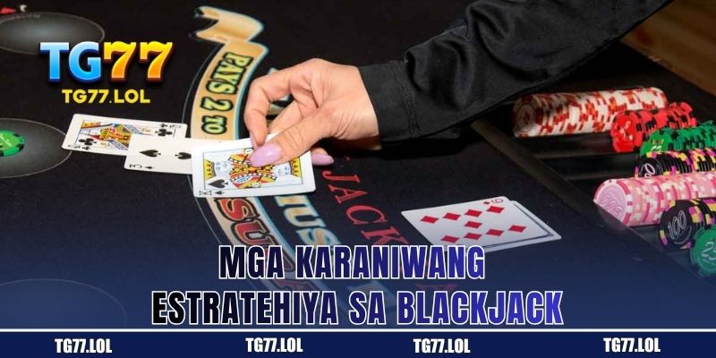 Mga Pinakagamit na Estratehiya sa Blackjack