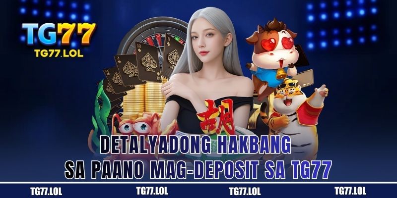 Lahat ng Paraan ng Pag-deposit sa TG77