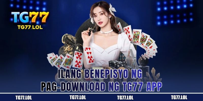 Mga Benepisyo ng TG77 App