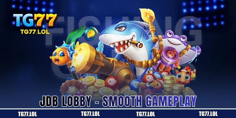 JDB Lobby , smooth gameplay