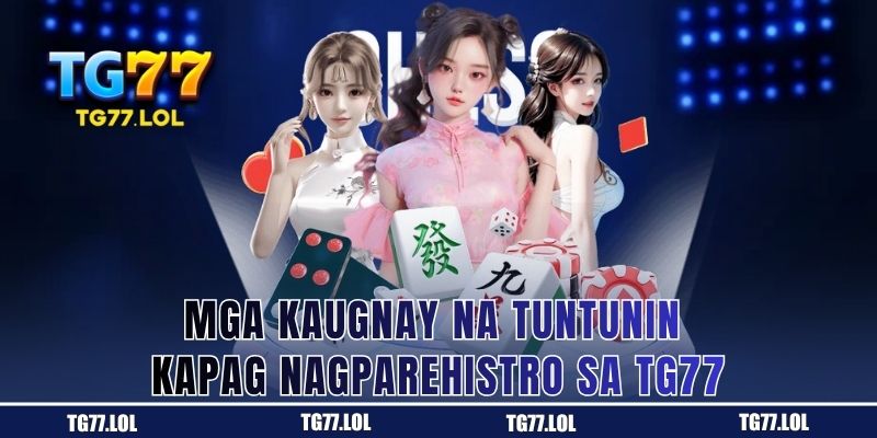 Mga Panuntunan Kapag Nagparehistro sa TG77